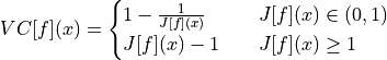 VC[f](x) =
\begin{cases}
    1 - \frac{1}{J[f](x)}  \quad &J[f](x) \in (0,1) \\
    J[f](x) - 1            \quad &J[f](x) \ge 1
\end{cases}